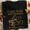 I Like Piano And Horses And Maybe 3 People Piano And Horseshoes Shirt