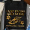I Like Racing And Dogs And Maybe 3 People Dog Footprint Formula One Car Shirt