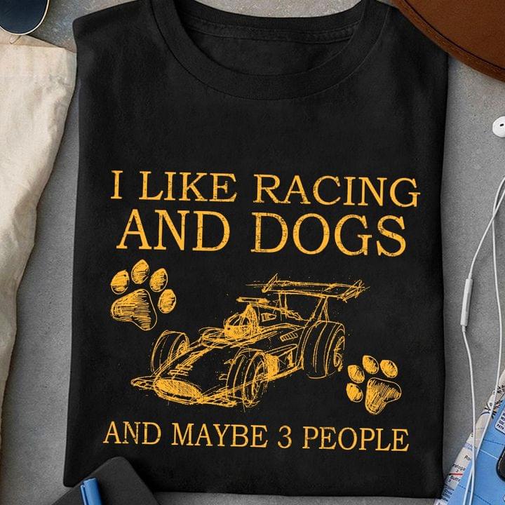 I Like Racing And Dogs And Maybe 3 People Dog Footprint Formula One Car Shirt I Like Racing And Dogs And Maybe 3 People Dog Footprint Formula One Car Shirt