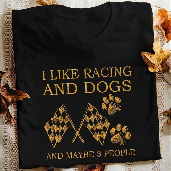 I Like Racing And Dogs And Maybe 3 People Flag And Dog’s Foots Shirt I Like Racing And Dogs And Maybe 3 People Flag And Dog’s Foots Shirt