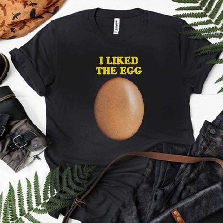 I Liked The Egg Shirt I Liked The Egg Shirt