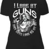I Look At Guns The Way Guys Look At My Butt Sexy Lady With Gun Shirt