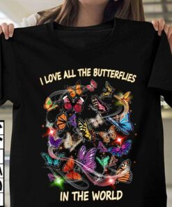 I Love All The Butterflies In The World Shirt