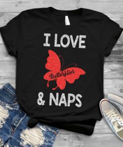 I Love Butterflies &amp Naps Shirt