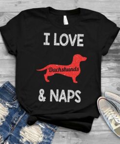I Love Dachshunds &amp Naps Shirt