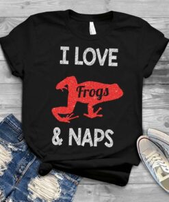 I Love Frogs &amp Naps Shirt
