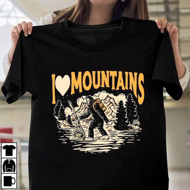 I Love Mountains Outdoor Hiking Bigfoot Camper Camping Shirt I Love Mountains Outdoor Hiking Bigfoot Camper Camping Shirt