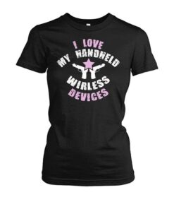 I Love My Handheld Wirless Shirt