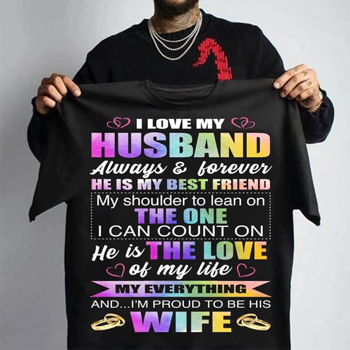 I Love My Husband Always Forever He Is My Best Friend Shirt I Love My Husband Always Forever He Is My Best Friend Shirt