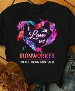 I Love My Ironworker To The Moon And Back Family Couple Shirt