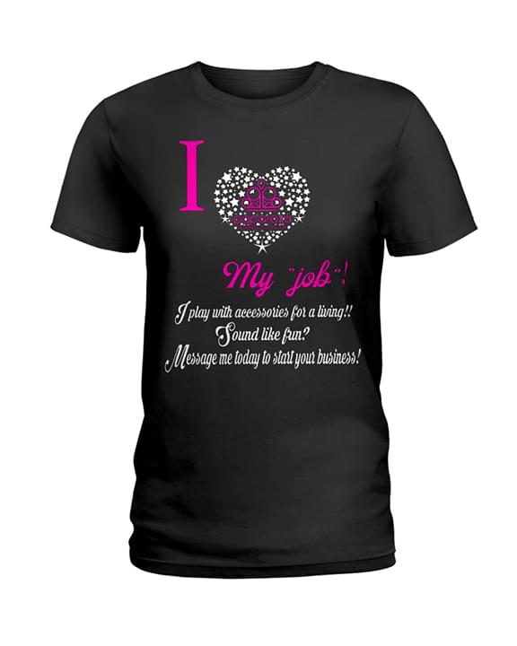 I Love My Job I Play With Accessories For A Living Sound Like Fun Shirt I Love My Job I Play With Accessories For A Living Sound Like Fun Shirt