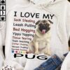 I Love My Pug, Dog Lover Shirt