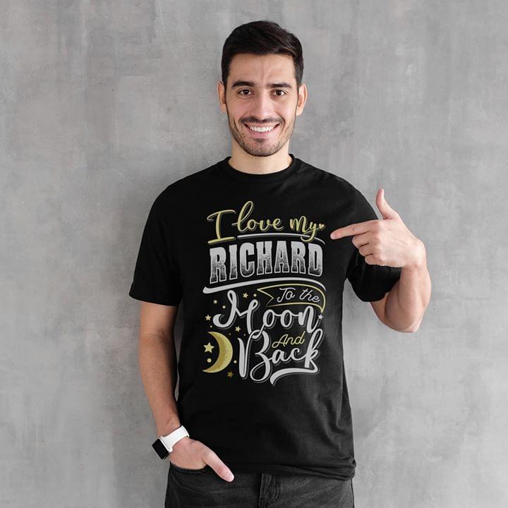 I Love My Richard To The Moon And Back Shirt I Love My Richard To The Moon And Back Shirt