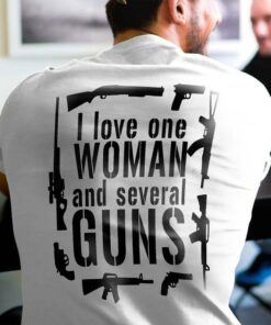I Love One Woman And Several Guns T-Shirt Sweatshirt Hoodie (Back Side)