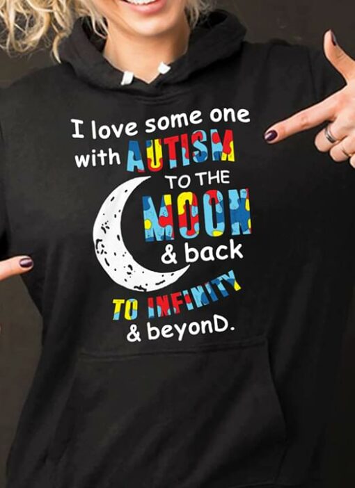 I Love Some One With Autism To The Moon &amp Back To Infinity &amp Beyond Shirt