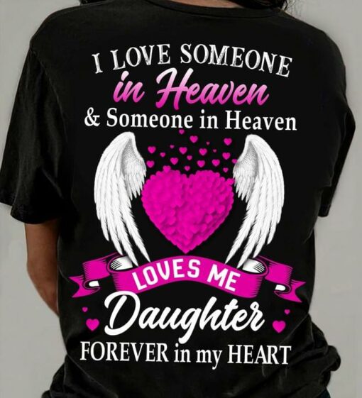 I Love Someone In Heaven &amp Someone In Heaven Loves Me Daughter Forever In My Heart Angel Wings Shirt