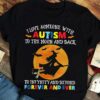 I Love Someone With Autism To The Moon And Back To Infinity And Beyond Forever And Ever Flying Witch Halloween Shirt