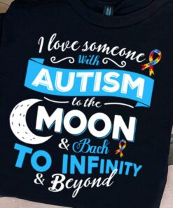 I Love Someone With Autism To The Moon And Back To Infinity And Beyond White Crescent Moon Autism Ribbon Shirt