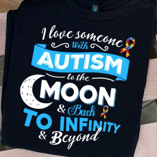 I Love Someone With Autism To The Moon And Back To Infinity And Beyond White Crescent Moon Autism Ribbon Shirt