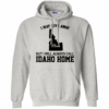 I May Live Away But I Will Always Call Idaho Home Hoodie