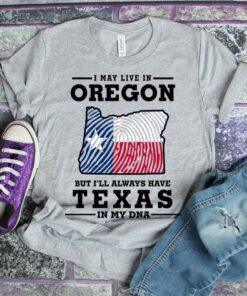 I May Live In Oregon But Texas Will Always Be In My DNA