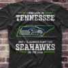 I May Live In Tennessee But I’ll Always Have The Seahawks Shirt
