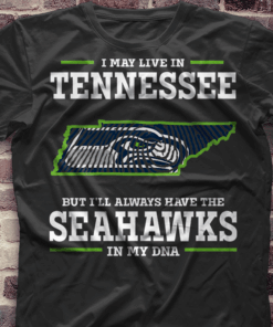 I May Live In Tennessee But I’ll Always Have The Seahawks Shirt