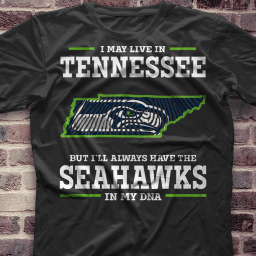 I May Live In Tennessee But I’ll Always Have The Seahawks Shirt