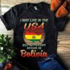 I May Live In The USA But My Story Began In Bolivia Shirt