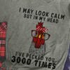 I May Look Calm But In My Head I’ve Pecked You 3000 Times Shirt