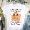 I May Look Calm But In My Head I’ve Slapped You 3 Times Cartoon Sloth Shirt
