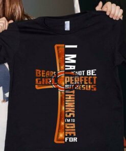 I May Not Be Perfect But Jesus Thinks I’m To Die For Shirt