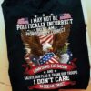 I May Not Be Politically Incorrect Veterans Shirt