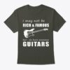 I May Not Be Rich &amp Famous But I Do Have Awesome Guitars Shirt
