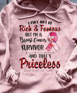 I May Not Be Rick And Famous But I’m A Breast Cancer Survivor And That’s Priceless Hoodie