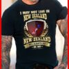 I May Not Live In New Zealand But New Zealand Will Always Live In Me Shirt