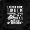 I Might Look Like I’m Listening To you But In My Head Riding Motorbike Hoodie