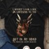 I Might Took Like Listening You But Thinking About Dragons Shirt