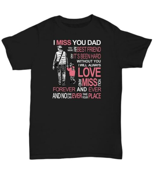 I Miss You Dad You Were My Best Friend And It’s Been Hard Without You Shirt