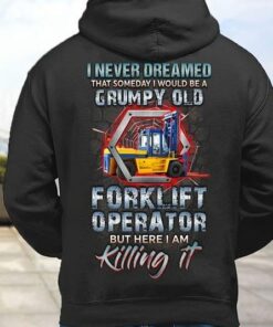 I Never Dreamed Grumpy Old Forklift Operator Job Shirt (Back Side) I Never Dreamed Grumpy Old Forklift Operator Job Shirt (Back Side)