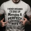 I Never Dreamed I’d End Up Marrying A Perfect Shirt