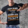 I Never Dreamed That Someday I Would Be A Grumpy Old Farmer But Here I Am Killing It Shirt