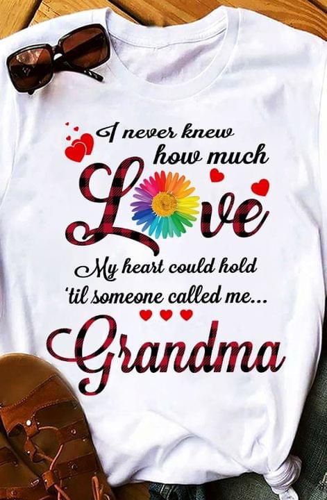 I Never Knew How Much Love My Heart Could Hold Til Someone Called Me Grandma Rainbow Sunflower Hearts Family Shirt I Never Knew How Much Love My Heart Could Hold Til Someone Called Me Grandma Rainbow Sunflower Hearts Family Shirt