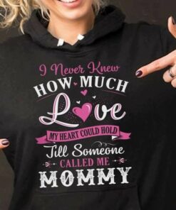 I Never Knew How Much Love My Heart Could Hold Till Someone Called Me Mommy Pink White Hearts Shirt I Never Knew How Much Love My Heart Could Hold Till Someone Called Me Mommy Pink White Hearts Shirt