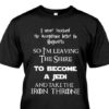 I Never Received My Acceptance Letter To Hogwarts So I’m Leaving The Shire Shirt