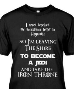 I Never Received My Acceptance Letter To Hogwarts So I’m Leaving The Shire Shirt I Never Received My Acceptance Letter To Hogwarts So I’m Leaving The Shire Shirt
