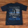 I Once Protected Him Now He Protects Me Proud Police Mom Shirt