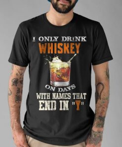 I Only Drink Whiskey On Days Shirt I Only Drink Whiskey On Days Shirt