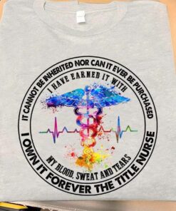 I Own It Forever THe Title Nurse Shirt I Own It Forever THe Title Nurse Shirt