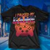 I Paused My Game For This Shirt